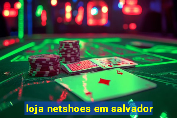 loja netshoes em salvador